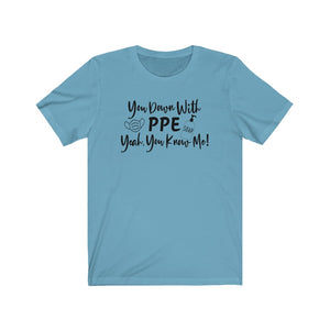 You Down With PPE Yeah, You Know Me! Unisex Jersey Short Sleeve Tee - Lili White Creations 