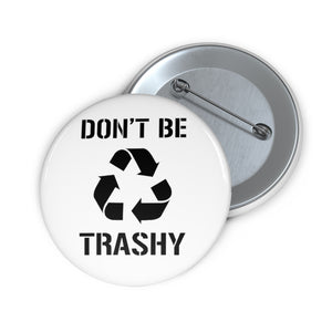 Don't Be Trashy Recycle Pin Button - Lili White Creations 