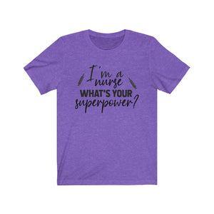 I'm a Nurse. What's your superpower? Unisex Jersey Short Sleeve Tee - Lili White Creations 