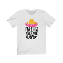 Load image into Gallery viewer, Nacho Average Nurse Unisex Jersey Short Sleeve Tee - Lili White Creations 