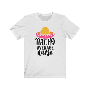 Nacho Average Nurse Unisex Jersey Short Sleeve Tee - Lili White Creations 