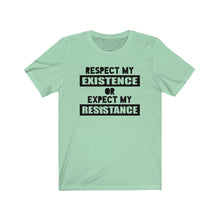 Load image into Gallery viewer, Respect My Existence or Expect My Resistance Unisex Jersey Short Sleeve Tee - Lili White Creations 