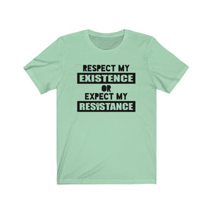 Respect My Existence or Expect My Resistance Unisex Jersey Short Sleeve Tee - Lili White Creations 