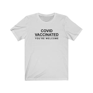 Vaccinated. You're Welcome Unisex Jersey Short Sleeve Tee - Lili White Creations 