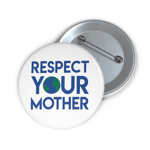 Respect Your Mother Earth Pin Button - Lili White Creations 