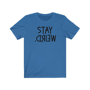 Stay Weird Unisex Jersey Short Sleeve Tee - Lili White Creations 