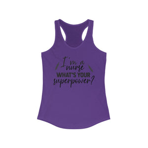 I'm a Nurse. What's Your Superpower? Ideal Racerback Tank Top - Lili White Creations 