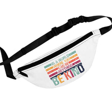 Load image into Gallery viewer, In A World Where You Can Be Anything BE KIND Fanny Pack - Lili White Creations 