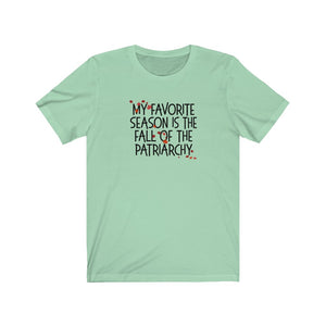 My Favorite Season is the Fall of the Patriarchy Unisex Jersey Short Sleeve Tee - Lili White Creations 