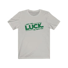 Load image into Gallery viewer, May the Luck Be With You Unisex Jersey Short Sleeve Tee - Lili White Creations 