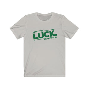 May the Luck Be With You Unisex Jersey Short Sleeve Tee - Lili White Creations 