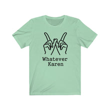 Load image into Gallery viewer, Whatever Karen Unisex Jersey Short Sleeve Tee - Lili White Creations 