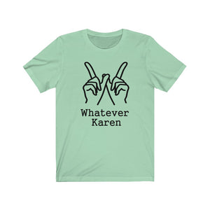 Whatever Karen Unisex Jersey Short Sleeve Tee - Lili White Creations 