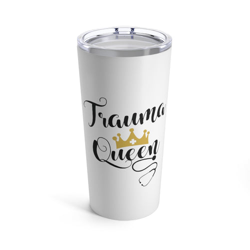 Trauma Queen Nurse/ Doctor / Tech / PA / NP Tumbler 20oz - Lili White Creations 