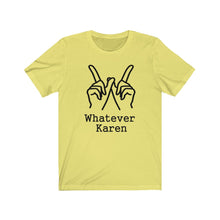 Load image into Gallery viewer, Whatever Karen Unisex Jersey Short Sleeve Tee - Lili White Creations 