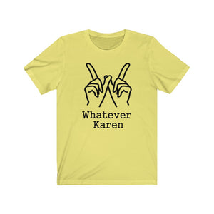 Whatever Karen Unisex Jersey Short Sleeve Tee - Lili White Creations 