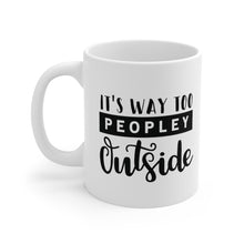 Load image into Gallery viewer, Its Way Too Peopley Outside Mug 11oz - Lili White Creations 