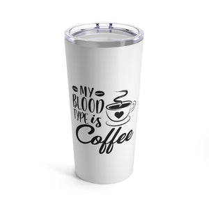 My Blood Type is Coffee Tumbler 20oz - Lili White Creations 