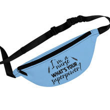 Load image into Gallery viewer, I&#39;m a Nurse. What&#39;s Your Superpower? Fanny Pack - Lili White Creations 