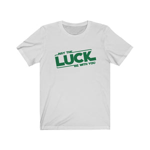 May the Luck Be With You Unisex Jersey Short Sleeve Tee - Lili White Creations 