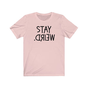 Stay Weird Unisex Jersey Short Sleeve Tee - Lili White Creations 