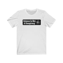 Load image into Gallery viewer, Science is Not a Conspiracy Unisex Jersey Short Sleeve Tee - Lili White Creations 