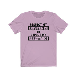 Respect My Existence or Expect My Resistance Unisex Jersey Short Sleeve Tee - Lili White Creations 