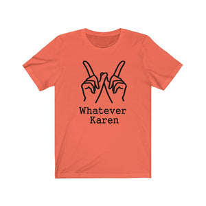 Whatever Karen Unisex Jersey Short Sleeve Tee - Lili White Creations 