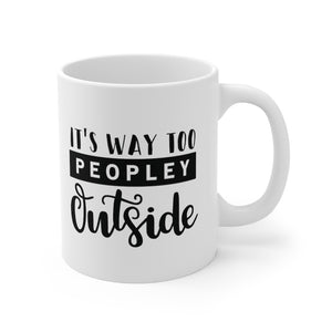 Its Way Too Peopley Outside Mug 11oz - Lili White Creations 