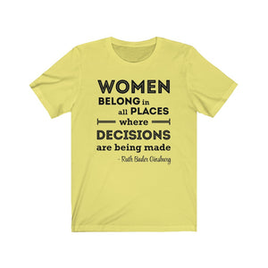 Women Belong in All Places Where Decisions Are Being Made RBG Quote Unisex Jersey Short Sleeve Tee - Lili White Creations 