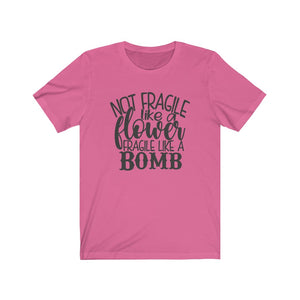 Not Fragile Like a Flower. Fragile Like a Bomb Unisex Jersey Short Sleeve Tee - Lili White Creations 