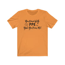 Load image into Gallery viewer, You Down With PPE Yeah, You Know Me! Unisex Jersey Short Sleeve Tee - Lili White Creations 