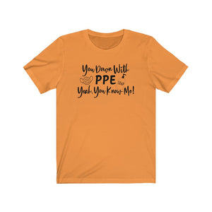 You Down With PPE Yeah, You Know Me! Unisex Jersey Short Sleeve Tee - Lili White Creations 