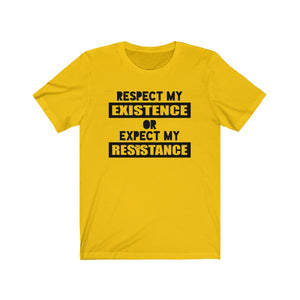 Respect My Existence or Expect My Resistance Unisex Jersey Short Sleeve Tee - Lili White Creations 