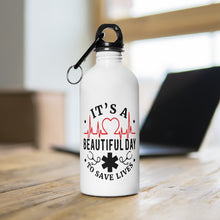 Load image into Gallery viewer, It&#39;s a Beautiful Day to Save Lives Stainless Steel Water Bottle - Lili White Creations 