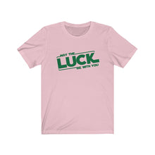 Load image into Gallery viewer, May the Luck Be With You Unisex Jersey Short Sleeve Tee - Lili White Creations 