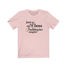 Load image into Gallery viewer, Just a Girl Boss Building Her Empire Unisex Jersey Short Sleeve Tee - Lili White Creations 