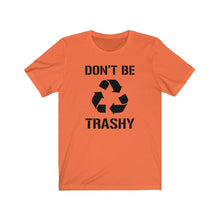 Load image into Gallery viewer, Don&#39;t Be Trashy Recycle Unisex Jersey Short Sleeve Tee - Lili White Creations 