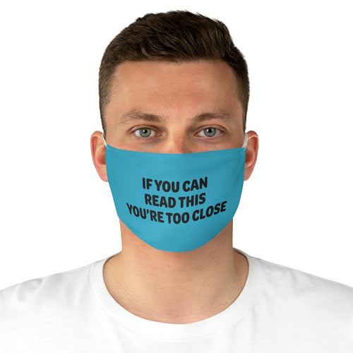 If You Can Read This You're Too Close Fabric Face Mask - Lili White Creations 