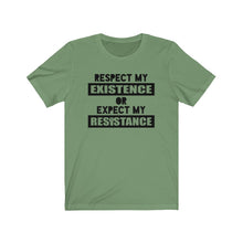 Load image into Gallery viewer, Respect My Existence or Expect My Resistance Unisex Jersey Short Sleeve Tee - Lili White Creations 