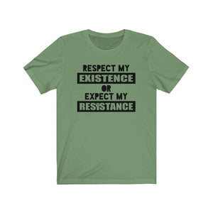 Respect My Existence or Expect My Resistance Unisex Jersey Short Sleeve Tee - Lili White Creations 