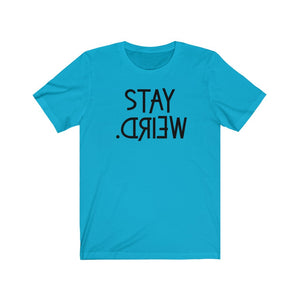 Stay Weird Unisex Jersey Short Sleeve Tee - Lili White Creations 