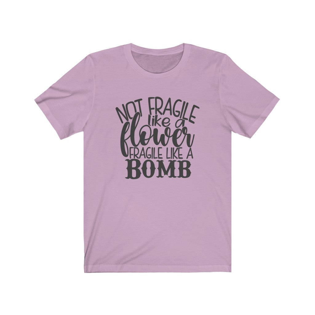 Not Fragile Like a Flower. Fragile Like a Bomb Unisex Jersey Short Sleeve Tee - Lili White Creations 