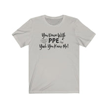 Load image into Gallery viewer, You Down With PPE Yeah, You Know Me! Unisex Jersey Short Sleeve Tee - Lili White Creations 