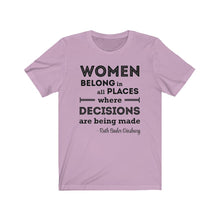 Load image into Gallery viewer, Women Belong in All Places Where Decisions Are Being Made RBG Quote Unisex Jersey Short Sleeve Tee - Lili White Creations 