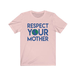 Respect Your Mother Earth Unisex Jersey Short Sleeve Tee - Lili White Creations 