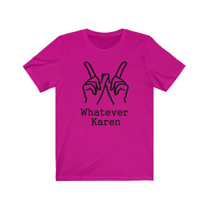 Whatever Karen Unisex Jersey Short Sleeve Tee - Lili White Creations 