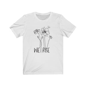 We Rise Flowers Unisex Jersey Short Sleeve Tee - Lili White Creations 