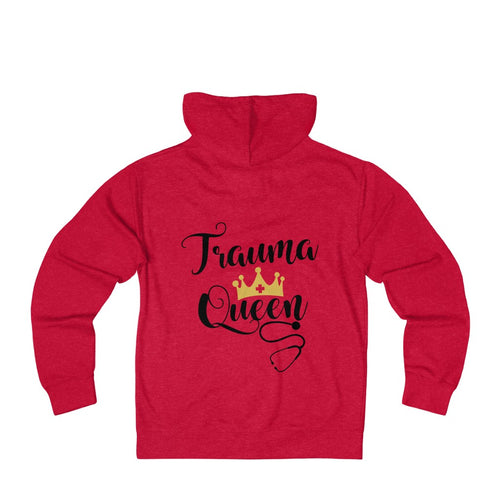 Trauma Queen. Trauma Nurse/Doctor/NP/PA Unisex French Terry Zip Hoodie - Lili White Creations 