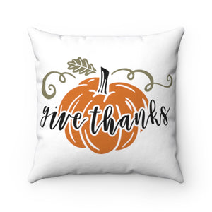 Give Thanks Pumpkin Spun Polyester Square Pillow Case